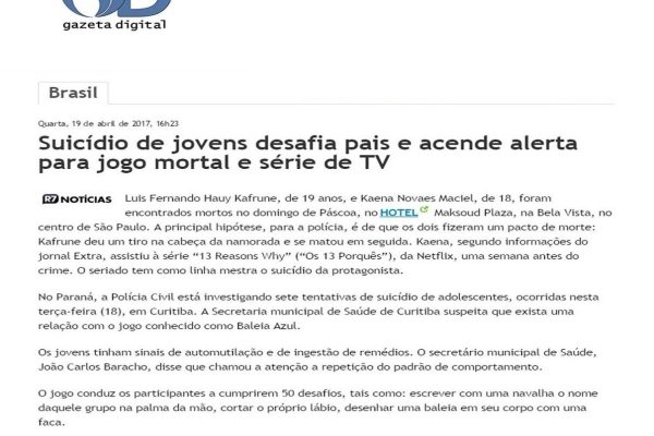 2017. 04. 19 - Gazeta Digital- Online - Suicidio de jovens desafia pais e acende alerta para jogos mortal e serie de TV